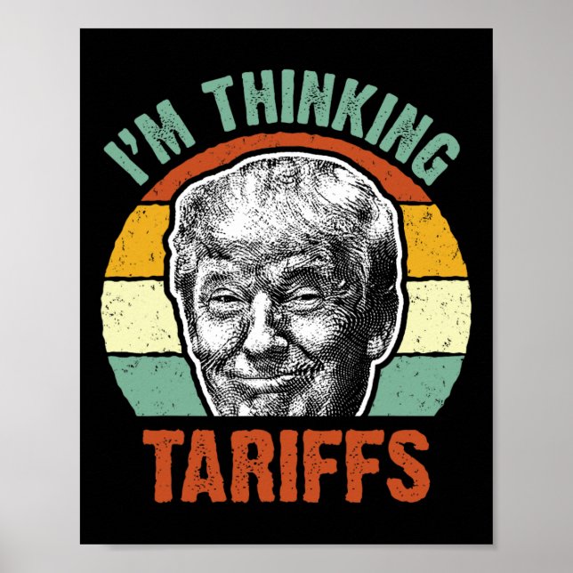 Funny Trump Tariff - I'm Thinking Tariffs Politica Poster (Front)