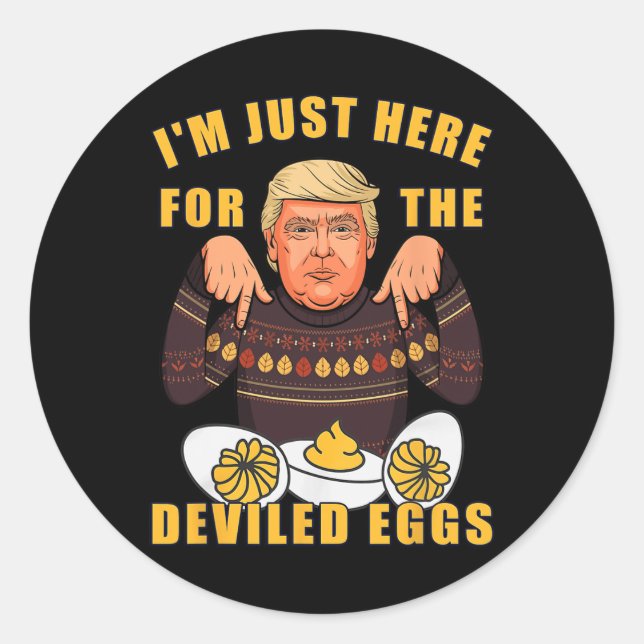 Funny Trump Thanksgiving I'm Just Here For The Dev Classic Round Sticker (Front)