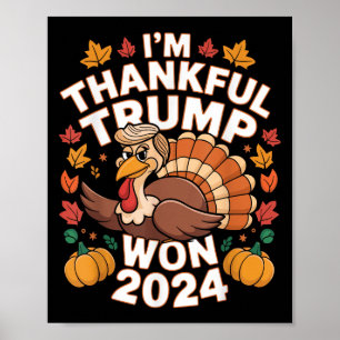 Funny Trump Thanksgiving Im Thankful Trump Won 202 Poster