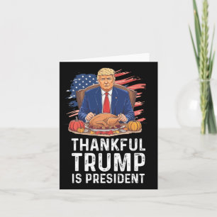 Funny Trump Thanksgiving Thankful Trump Is Preside Card