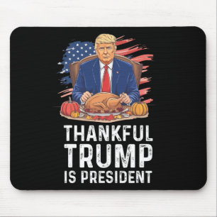 Funny Trump Thanksgiving Thankful Trump Is Preside Mouse Pad