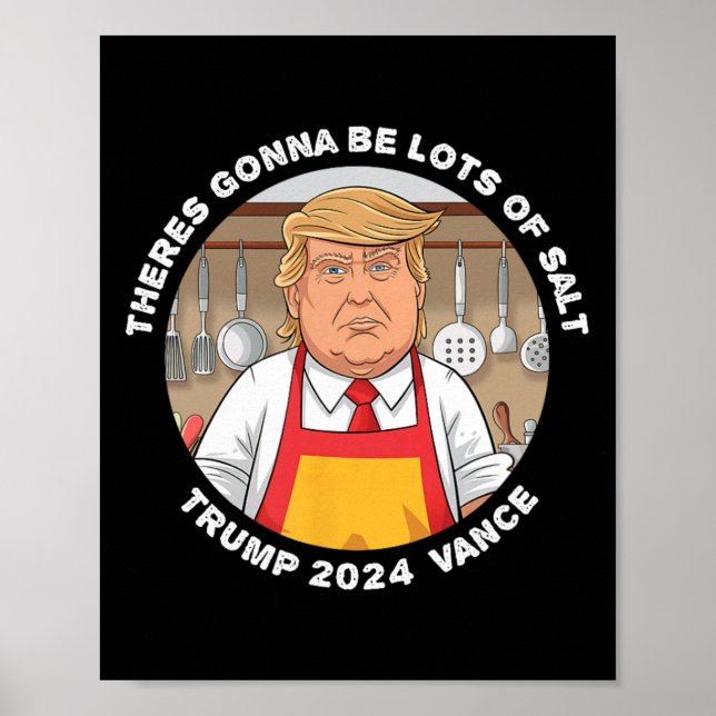 Funny Trump Theres Gonna Be Lots Of Salt Trump Van Poster (Front)