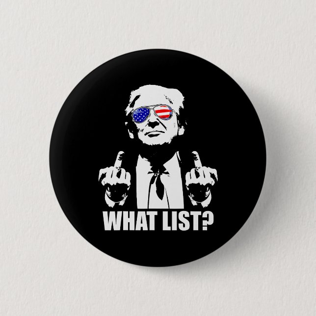 Funny Trump What List 1  6 Cm Round Badge (Front)