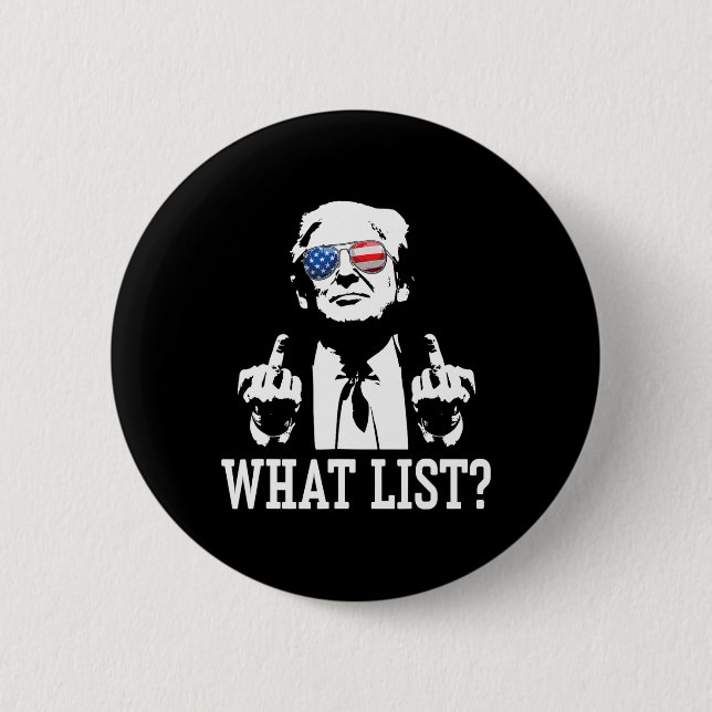 Funny Trump What List 5  6 Cm Round Badge (Front)