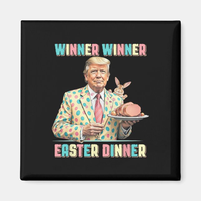 Funny Trump Winner Winner Easter Dinner Easter Day Magnet (Front)