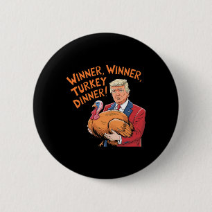 Funny Trump Winner Winner Turkey Dinner Thanksgivi 6 Cm Round Badge