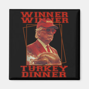 Funny Trump Winner Winner Turkey Dinner Thanksgivi Magnet