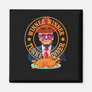 Funny Trump Winner Winner Turkey Dinner Thanksgivi Magnet