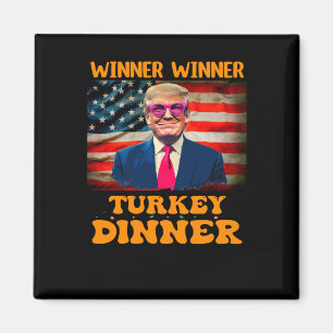 Funny Trump Winner Winner Turkey Dinner Thanksgivi Magnet