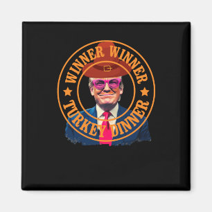 Funny Trump Winner Winner Turkey Dinner Thanksgivi Magnet