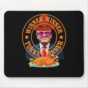 Funny Trump Winner Winner Turkey Dinner Thanksgivi Mouse Pad
