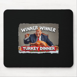 Funny Trump Winner Winner Turkey Dinner Thanksgivi Mouse Pad