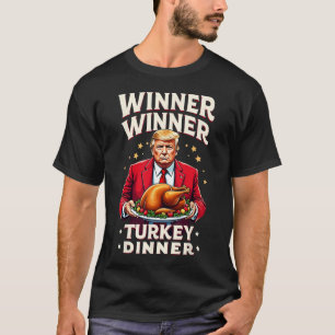 Funny Trump Winner Winner Turkey Dinner Thanksgivi T-Shirt