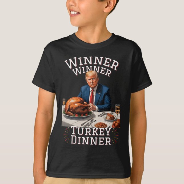 Funny Trump Winner Winner Turkey Dinner Thanksgivi T-Shirt (Front)