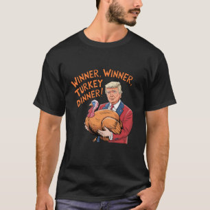 Funny Trump Winner Winner Turkey Dinner Thanksgivi T-Shirt