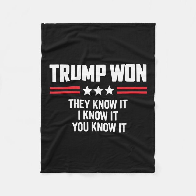 Funny Trump Won They Know It I Know It You Know Fleece Blanket (Front)