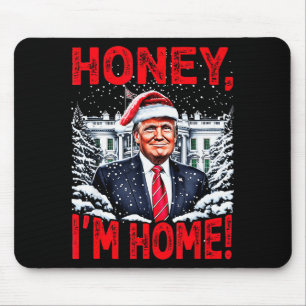 Funny Trump Xmas Honey Im Home Donald Trump Christ Mouse Pad