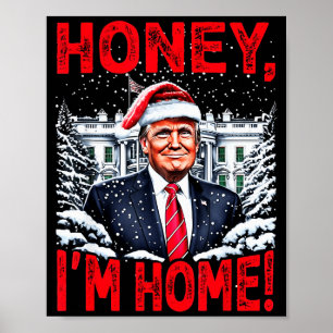 Funny Trump Xmas Honey Im Home Donald Trump Christ Poster