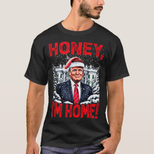 Funny Trump Xmas Honey Im Home Donald Trump Christ T-Shirt
