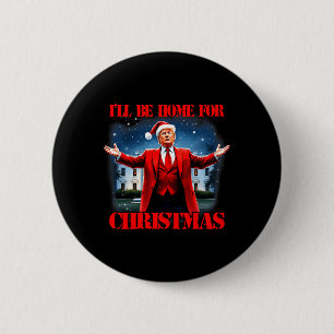 Funny Trump Xmas Pyjamas I'll Be Home For Christma 6 Cm Round Badge