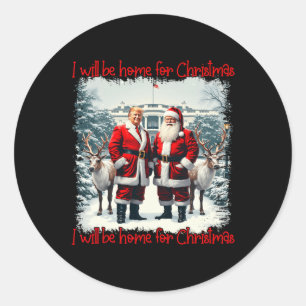 Funny Trump Xmas Pyjamas I'll Be Home For Christma Classic Round Sticker
