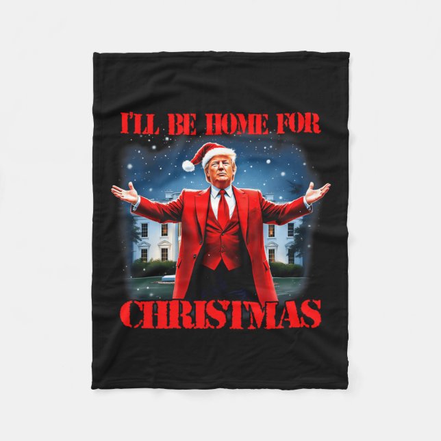 Funny Trump Xmas Pyjamas I'll Be Home For Christma Fleece Blanket (Front)