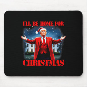 Funny Trump Xmas Pyjamas I'll Be Home For Christma Mouse Pad