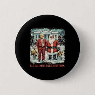Funny Trump Xmas Santa I'll Be Home For Christmas 6 Cm Round Badge