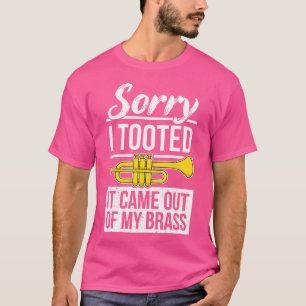 Funny Trumpet Player Brass Band Trumpeter Sorry I T-Shirt