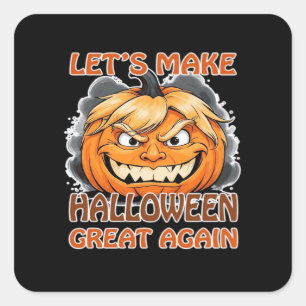 Funny Trumpkin - Let's Make Halloween Great Again  Square Sticker