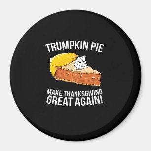 Funny Trumpkin Pie Make Thanksgiving Great Again Magnet