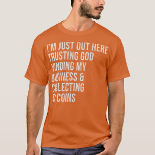 Funny Trusting God Minding My Business Sarcastic C T-Shirt