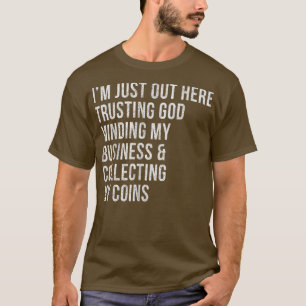 Funny Trusting God Minding My Business Sarcastic C T-Shirt