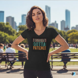Funny tshirts, Straight Outta Patience T-Shirt