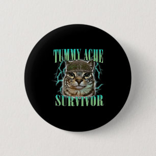 Funny Tummy Ache Survivor Cat Meme Saying Cats Ani 6 Cm Round Badge