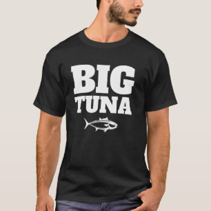 Funny Tuna Fishing Art For Men Women Big Tuna Fish T-Shirt