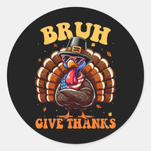 Funny Turkey Bruh Meme Saying Thanksgiving Shirts  Classic Round Sticker
