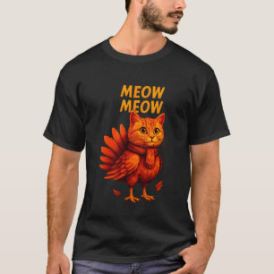 Funny Turkey Cat Meow Thanksgiving Dinner Humour T-Shirt