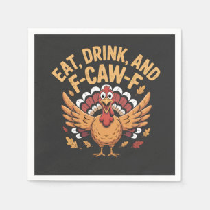 Funny Turkey Eat Drink And F-Caw-F Cawing   Napkin