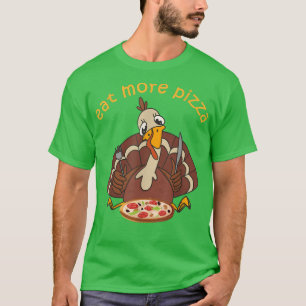 Funny Turkey Eat More Pizza Kids Adult Thanksgivin T-Shirt