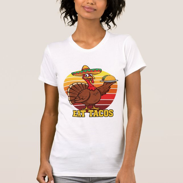 Funny Turkey Eat Tacos Thanksgiving Shirt  Mexican (Front)