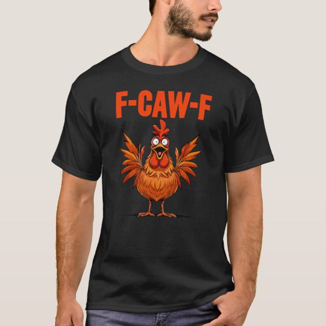 Funny Turkey F-CAW-F Thanksgiving Chicken T-Shirt (Front)