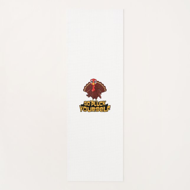 Funny Turkey Go Pluck Yourself Thanksgiving Hunter Yoga Mat (Front)