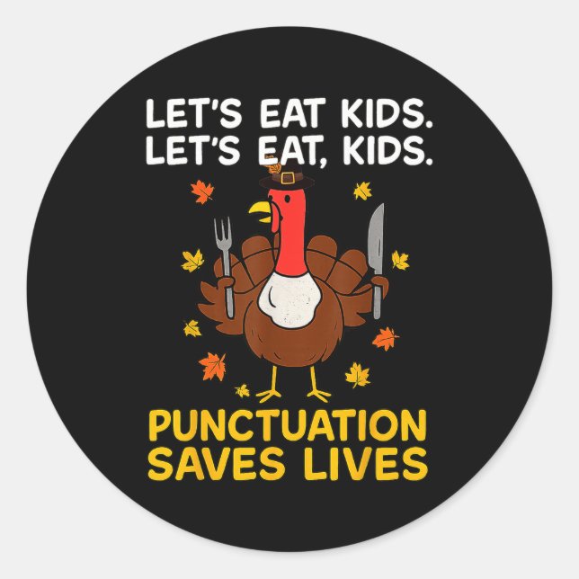 Funny Turkey Grammar Thanksgiving For Men Women Ki Classic Round Sticker (Front)