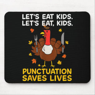 Funny Turkey Grammar Thanksgiving For Men Women Ki Mouse Pad