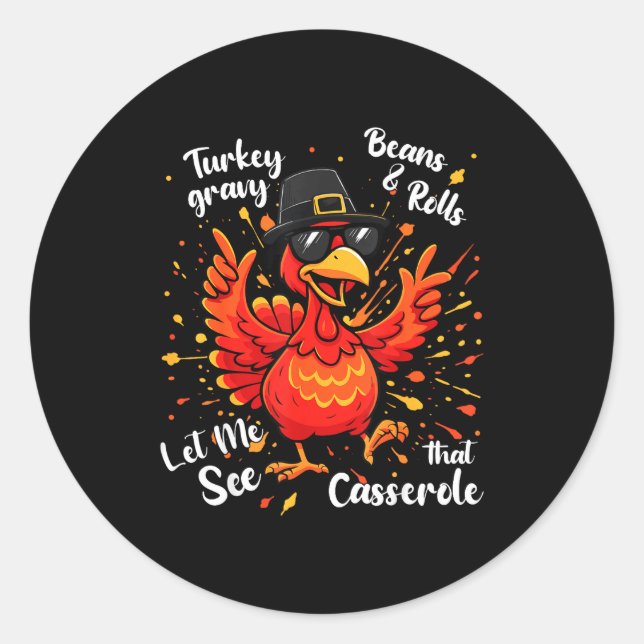 Funny Turkey Gravy Beans And Rolls Cerole Thanksgi Classic Round Sticker (Front)