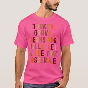 Funny Turkey Gravy Beans And Rolls Let Me See That T-Shirt