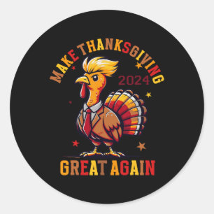 Funny Turkey Make Thanksgiving Great Again Classic Round Sticker