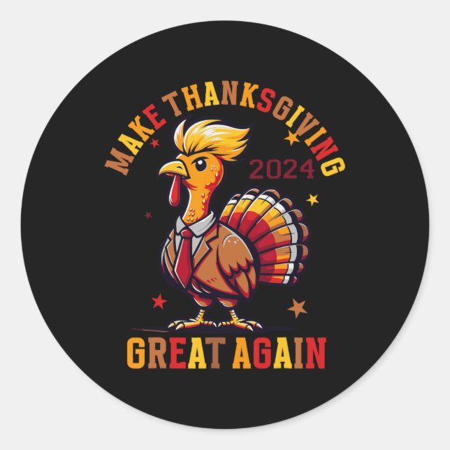 Funny Turkey Make Thanksgiving Great Again  Classic Round Sticker (Front)