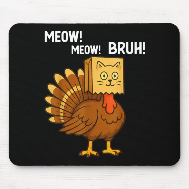 Funny Turkey Meow Thanksgiving Fake Cat Meow Bruh  Mouse Pad (Front)